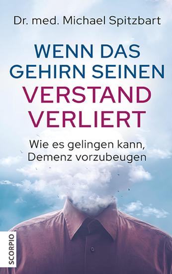 Wenn das Gehirn seinen Verstand verliert - Wie es gelingen kann Demenz vorzubeugen - cover