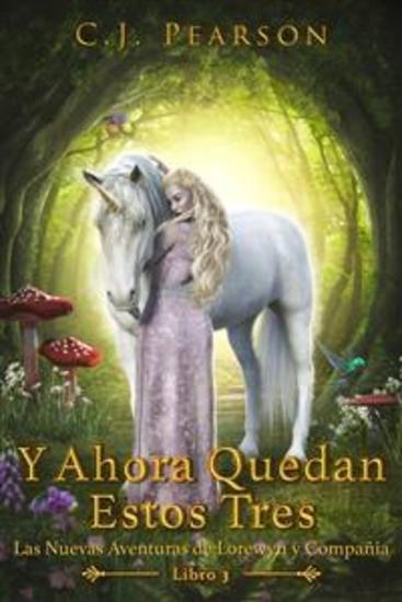 Y Ahora Quedan Estos Tres - Las Nuevas Aventuras De Lorewyn Y Compañía Libro 3 - cover