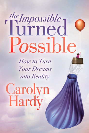 The Impossible Turned Possible - How to Turn Your Dreams into Reality - cover