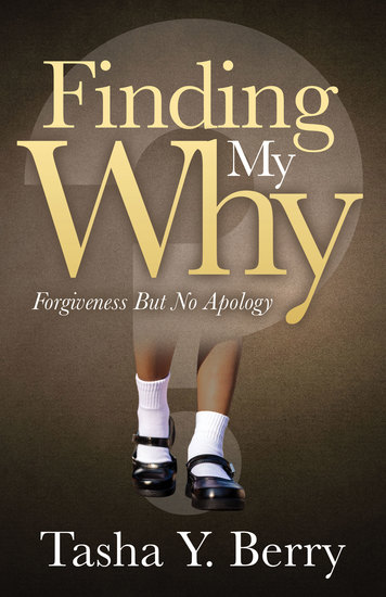 Finding My Why - Forgiveness But No Apology - cover