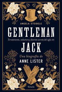 Gentleman Jack Una biografía de Anne Lister - Terrateniente seductora y diarista secreta del siglo XIX