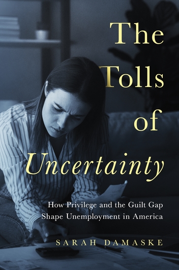 The Tolls of Uncertainty - How Privilege and the Guilt Gap Shape Unemployment in America - cover