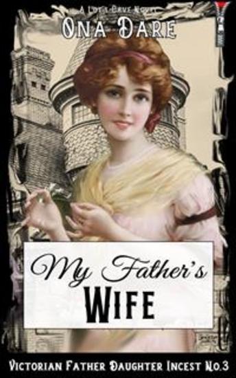My Father's Wife - Victorian Father Daughter Incest No3 - cover