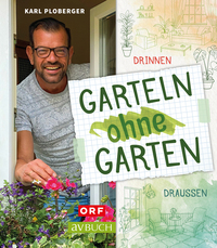 Garteln ohne Garten - Drinnen und draußen