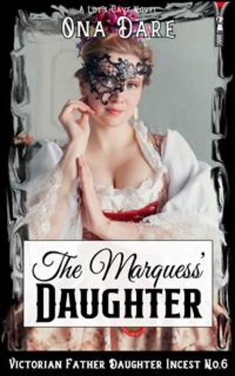 The Marquess' Daughter - Victorian Father Daughter Incest No6 - cover