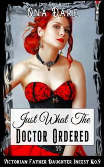 Just What The Doctor Ordered - Victorian Father Daughter Incest No9 - cover