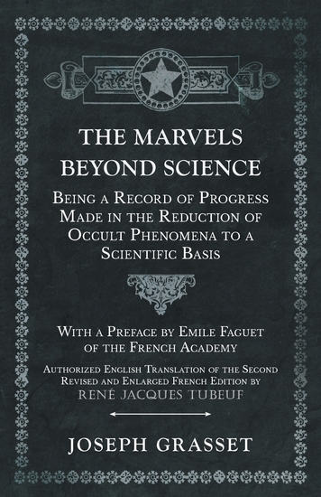 The Marvels Beyond Science - Being a Record of Progress Made in the Reduction of Occult Phenomena to a Scientific Basis - cover