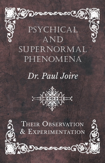 Psychical and Supernormal Phenomena - Their Observation and Experimentation - cover