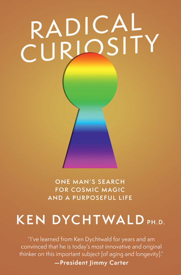 Radical Curiosity: One Man's Search for Cosmic Magic and a Purposeful Life - One Man's Search for Cosmic Magic and a Purposeful Life - cover
