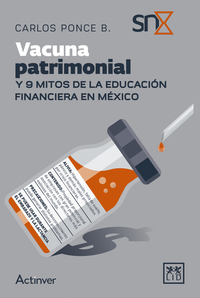 Vacuna patrimonial - Y 9 mitos de la educación financiera en México