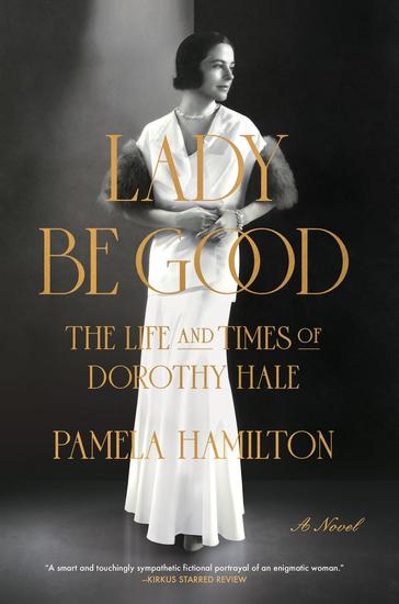 Lady Be Good - The Life and Times of Dorothy Hale - cover