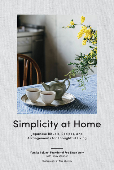 Simplicity at Home - Japanese Rituals Recipes and Arrangements for Thoughtful Living - cover