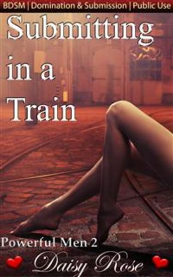 Submitting In A Train - Book 2 of 'Powerful Men' - cover
