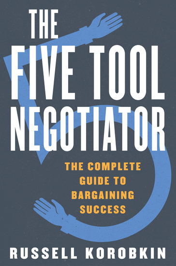 The Five Tool Negotiator: The Complete Guide to Bargaining Success - cover