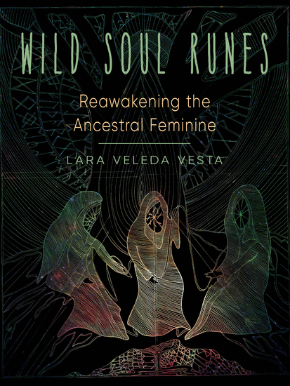 Wild Soul Runes - Reawakening the Ancestral Feminine - cover