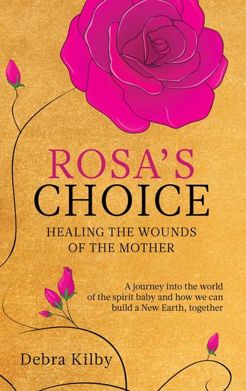 Rosa's Choice - A journey to the world of the spirit baby and how we can build a New Earth together - cover