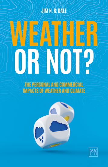 Weather or Not? - The Personal and Commercial Impacts of Weather and Climate - cover