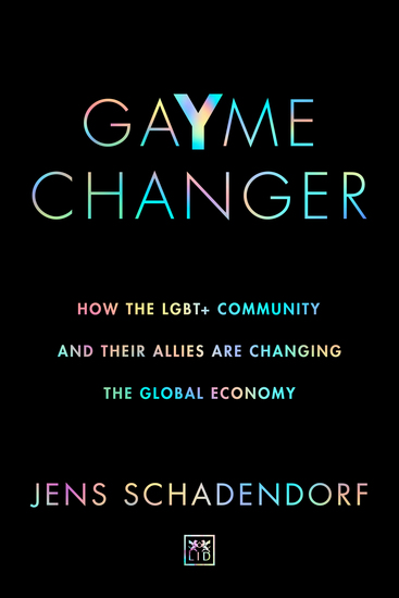 GaYme Changer - How the LGBT+ community and their allies are changing the global economy - cover