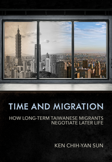 Time and Migration - How Long-Term Taiwanese Migrants Negotiate Later Life - cover