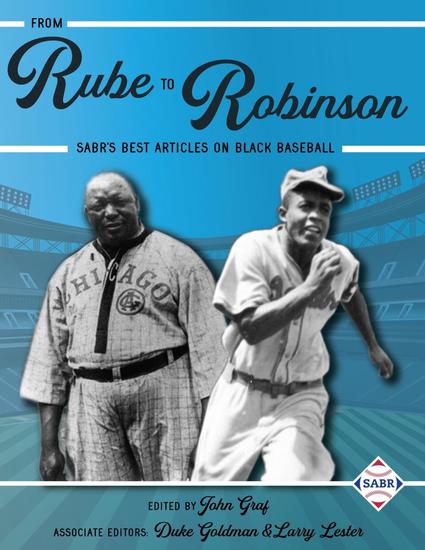 From Rube to Robinson - SABR's Best Articles on Black Baseball - cover