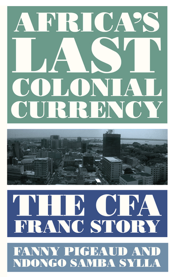 Africa's Last Colonial Currency - The CFA Franc Story - cover