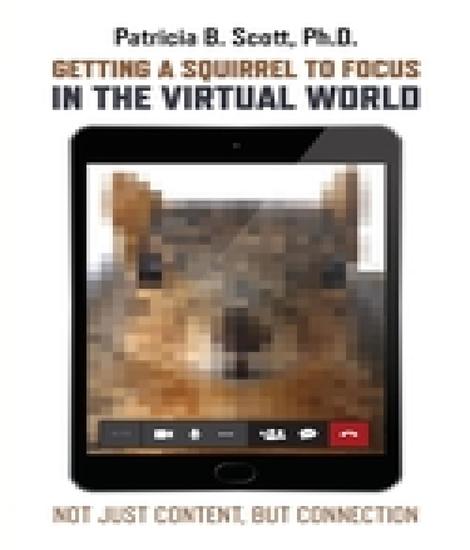 Getting a Squirrel to Focus in the Virtual World - Not Just Content but Connection - cover