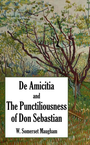 De Amicitia and The Punctiliousness of Don Sebastian - cover