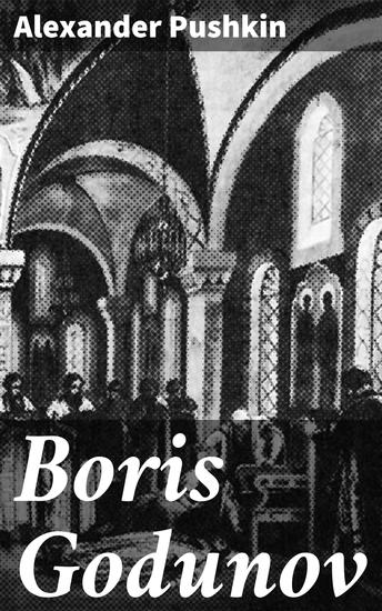 Boris Godunov - A Timeless Classic of Power Ambition and Political Intrigue in Tsarist Russia - cover