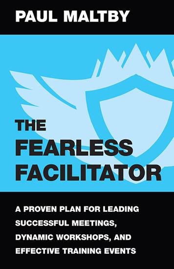 The Fearless Facilitator - A proven plan for leading successful meetings dynamic workshops and effective training events - cover