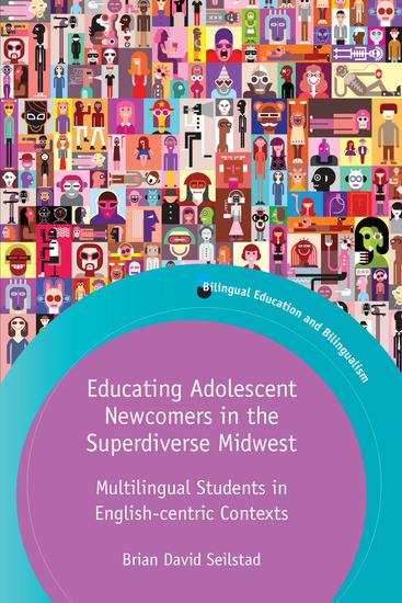 Educating Adolescent Newcomers in the Superdiverse Midwest - Multilingual Students in English-centric Contexts - cover