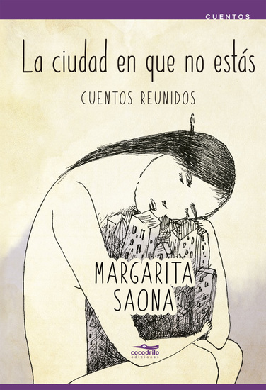 La ciudad en que no estás - Cuentos reunidos - cover