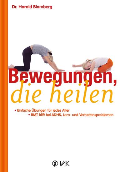 Bewegungen die heilen - Einfache Übungen für jedes Alter RMT hilft bei ADHS Lern- und Verhaltensproblemen - cover