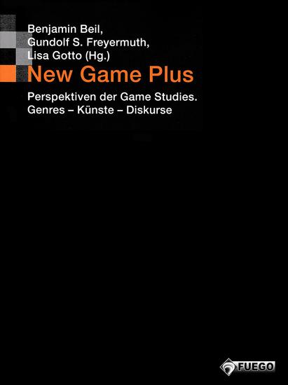 New Game Plus - Perspektiven der Game Studies Genres - Künste - Diskurse (Bild und Bit Studien zur digitalen Medienkultur) - cover