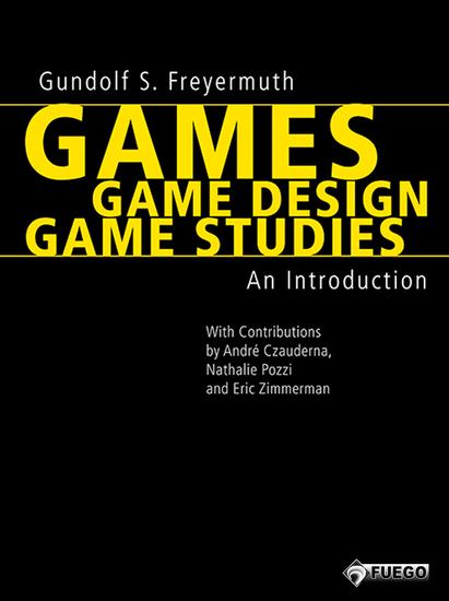 Games | Game Design | Game Studies - An Introduction (With Contributions by André Czauderna Nathalie Pozzi and Eric Zimmerman) - English Edition - cover