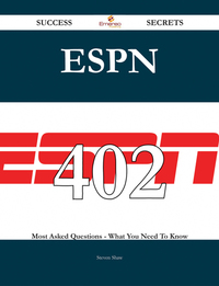 ESPN 402 Success Secrets - 402 Most Asked Questions On ESPN - What You Need To Know