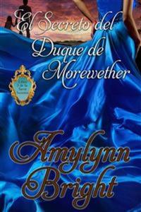 El Secreto Del Duque De Morewether - Libro 3 De La Serie Secretos
