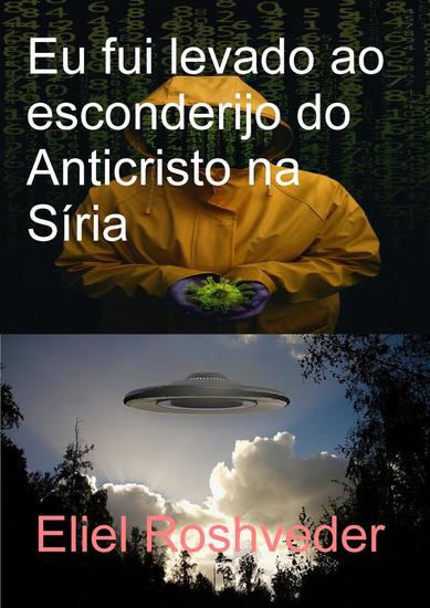 Eu fui levado ao esconderijo do Anticristo na Síria - cover