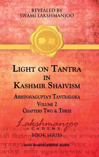 Light on Tantra in Kashmir Shaivism - Volume 2 - Chapters Two and Three of Abhinavagupta's Tantraloka - cover