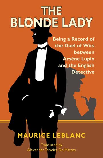 The Blonde Lady - Being a Record of the Duel of Wits Between Arsène Lupin and the English Detective (Warbler Classics) - cover