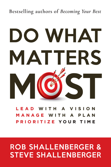 Do What Matters Most - Lead with a Vision Manage with a Plan and Prioritize Your Time - cover