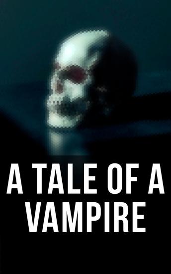 A Tale of a Vampire - Boxed Set of Vampire Books and Legends - cover