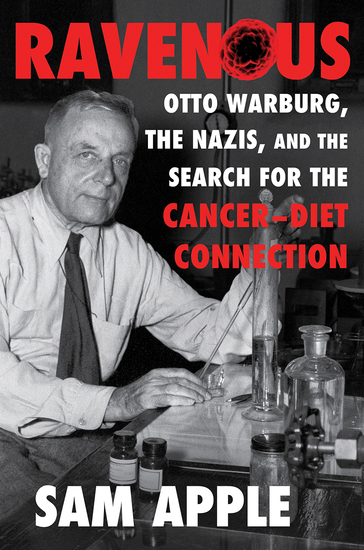 Ravenous: Otto Warburg the Nazis and the Search for the Cancer-Diet Connection - cover