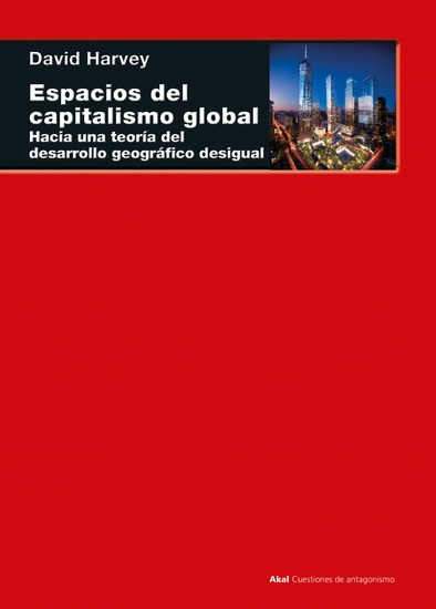 Espacios del capitalismo global - Hacia una teoría del desarrollo geográfico desigual - cover