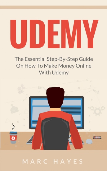 Udemy - The Essential Step-By-Step Guide on How to Make Money Online with Udemy - cover