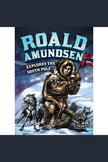 Roald Amundsen Explores the South Pole - cover