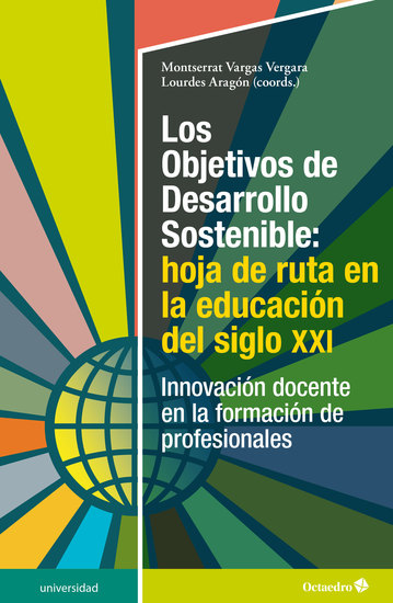 Los Objetivos de Desarrollo Sostenible: hoja de ruta en la educación del siglo XXI - Innovación docente en la formación de profesionales - cover