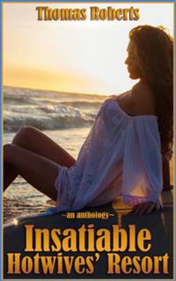 Insatiable Hotwives' Resort - The Complete Anthology - cover