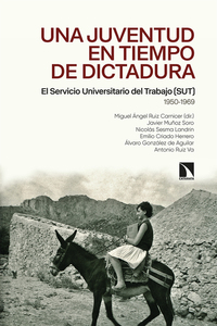 Una juventud en tiempo de dictadura - El Servicio Universitario del Trabajo (SUT) 1950-1969