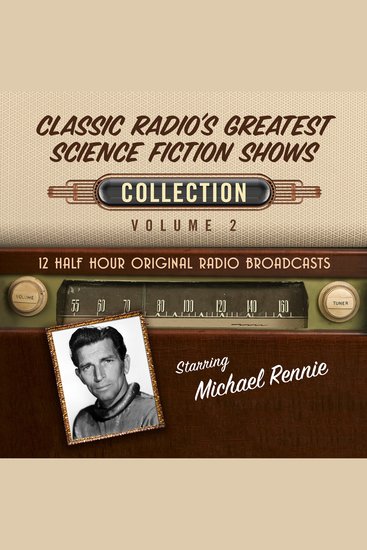 Classic Radio's Greatest Science Fiction Shows Collection: Volume 2 - 12 Half Hour Original Radio Broadcasts - cover
