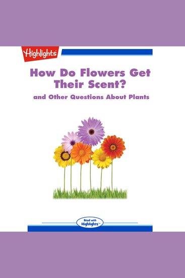 How Do Flowers Get Their Scent? - and Other Questions About Plants - cover
